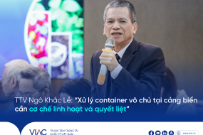 TTV. Ngô Khắc Lễ: Xử lý container vô chủ tại cảng biển cần cơ chế linh hoạt và quyết liệt