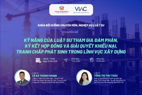 Khóa bồi dưỡng chuyên môn, nghiệp vụ luật sư về Kỹ năng của luật sư tham gia đàm phán, ký kết hợp đồng và Giải quyết khiếu nại, tranh chấp phát sinh trong lĩnh vực xây dựng