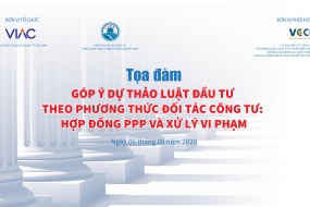 Tọa đàm Góp ý dự thảo Luật Đầu tư theo phương thức đối tác công tư: Hợp đồng PPP và xử lý vi phạm