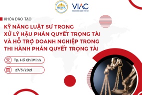Lớp đào tạo "Kỹ năng Luật sư trong xử lý hậu phán quyết trọng tài và hỗ trợ doanh nghiệp trong thi hành phán quyết trọng tài"
