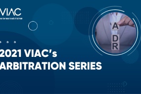 VIAC's ARBITRATION SERIES 2021 – Chuỗi hội thảo trực tuyến về giải quyết tranh chấp bằng phương thức trọng tài thương mại năm 2021