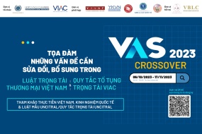 [VAS 2023 Crossover] Chuỗi tọa đàm về những vấn đề cần sửa đổi bổ sung trong Luật TTTM 2010 và Quy tắc tố tụng Trọng tài VIAC