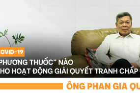 Covid-19: "Phương thuốc" nào cho hoạt động giải quyết tranh chấp