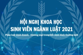 Tổng kết Hội nghị Khoa học Sinh viên ngành Luật trường Đại học Ngoại thương năm 2021