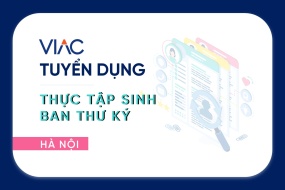 [Tháng 08/2022] - Tuyển 02 Thực tập sinh Ban Thư ký làm việc tại văn phòng Hà Nội