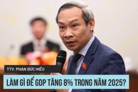 ThS., Trọng tài viên Phan Đức Hiếu: Làm gì để GDP tăng 8% trong năm 2025?
