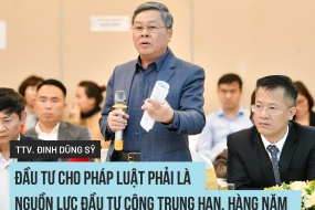 PGS.TS., Trọng tài viên Đinh Dũng Sỹ: Đầu tư cho pháp luật phải là nguồn lực đầu tư công trung hạn, hàng năm