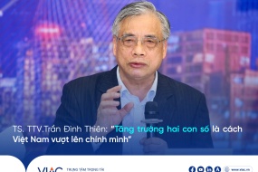 TS. TTV. Trần Đình Thiên: “Tăng trưởng hai con số là cách Việt Nam vượt lên chính mình”