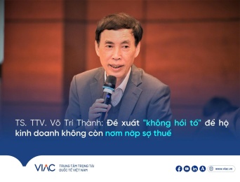TS. TTV. Võ Trí Thành đề xuất “không hồi tố” để hộ kinh doanh không còn nơm nớp sợ thuế