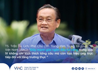TS. Trần Du Lịch, Phó Chủ tịch Trung tâm Trọng tài Quốc tế Việt Nam (VIAC): “Đẩy mạnh giải ngân đầu tư công trong quý IV không chỉ kích thích tổng cầu mà còn tạo hiệu ứng trực tiếp đối với tăng trưởng thực “