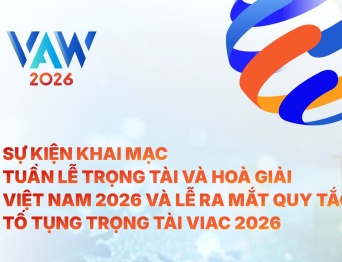  VAW 2026 | Khai mạc Tuần lễ Trọng tài & Hoà giải Việt Nam 2026 & Lễ ra mắt Quy tắc tố tụng trọng tài VIAC 2026 