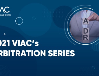 VIAC's ARBITRATION SERIES 2021 – Chuỗi hội thảo trực tuyến về giải quyết tranh chấp bằng phương thức trọng tài thương mại năm 2021