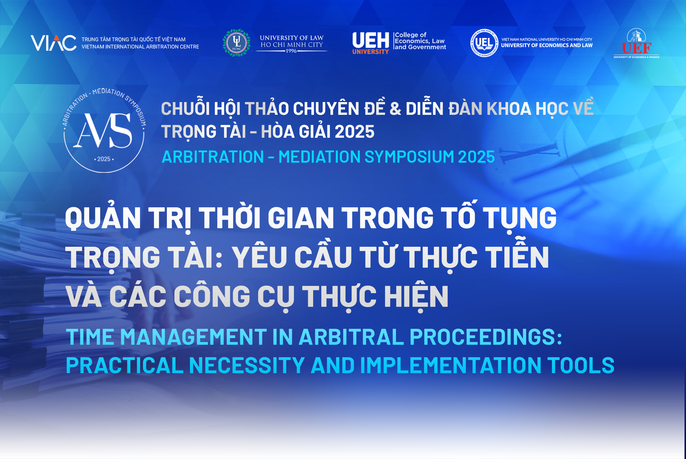 AMS 2025: Chuỗi sự kiện về Diễn đàn Khoa học về Trọng tài - Hòa giải 2025: Quản trị thời gian trong tố tụng trọng tài: Yêu cầu từ thực tiễn và công cụ thực hiện
