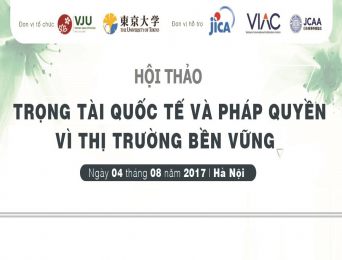[Hà Nội] Hội thảo Trọng tài Quốc tế và Pháp quyền vì thị trường bền vững