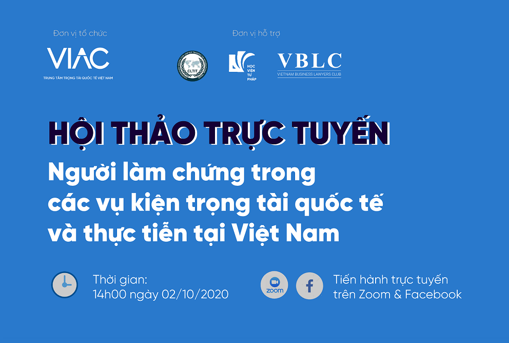 Hội thảo trực tuyến Người làm chứng trong các vụ kiện trọng tài quốc tế và thực tiễn tại Việt Nam