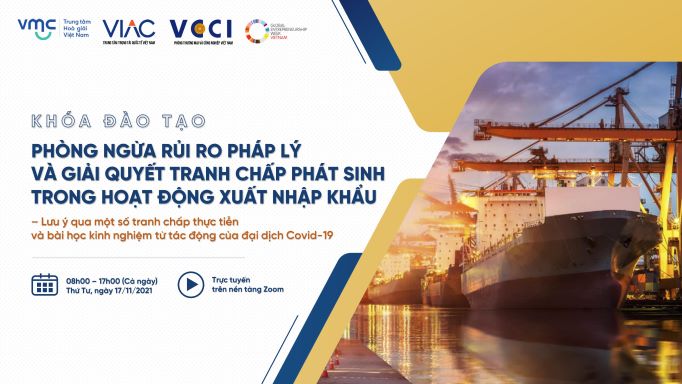 Khóa đào tạo | Phòng ngừa rủi ro pháp lý và giải quyết tranh chấp phát sinh trong hoạt động xuất nhập khẩu