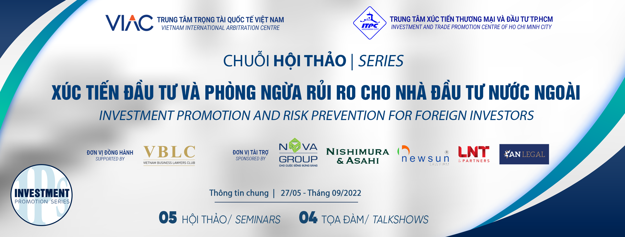 IPS 2022 | CHUỖI HỘI THẢO XÚC TIẾN ĐẦU TƯ VÀ PHÒNG NGỪA RỦI RO CHO NHÀ ĐẦU TƯ NƯỚC NGOÀI