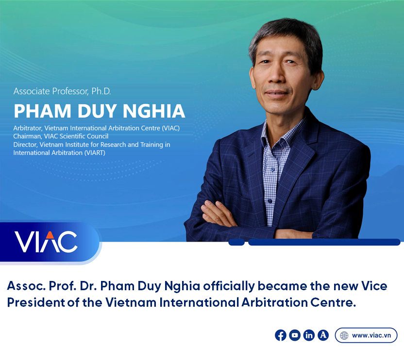 Assoc. Prof. Dr. Pham Duy Nghia officially became the new Vice President of the Vietnam International Arbitration Centre (VIAC).